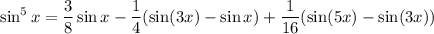 \sin^5x=\dfrac38\sin x-\dfrac14(\sin(3x)-\sin x)+\dfrac1{16}(\sin(5x)-\sin(3x))