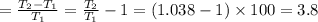 =\frac{T_2-T_1}{T_1}=\frac{T_2}{T_1}-1=(1.038-1)\times 100=3.8