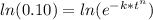 ln(0.10) = ln(e^{{-k*t}^{n}})