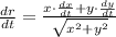 \frac{dr}{dt} = \frac{x\cdot \frac{dx}{dt}+y\cdot \frac{dy}{dt} }{\sqrt{x^{2}+y^{2}} }