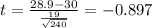 t=\frac{28.9-30}{\frac{19}{\sqrt{240}}}=-0.897