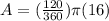 A=(\frac{120}{360}) \pi (16)