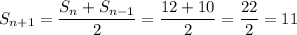 S_{n+1}=\dfrac{S_n+S_{n-1}}{2}=\dfrac{12+10}{2}=\dfrac{22}{2}=11