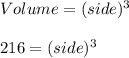 Volume=(side)^3\\\\216=(side)^3