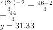 \frac{4(24) - 2}{3\\} = \frac{96 - 2}{3} \\= \frac{94}{3} \\y = 31.33