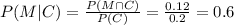 P(M|C) = \frac{P(M \cap C)}{P(C)} = \frac{0.12}{0.2} = 0.6