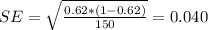 SE= \sqrt{\frac{0.62*(1-0.62)}{150}}=0.040
