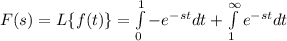 F(s) = L\{f(t)\} = \int\limits_{0}^{1}  -e^{-st}  dt + \int\limits_{1}^{\infty}  e^{-st}  dt