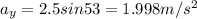 a_y=2.5sin53=1.998 m/s^2