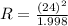 R=\frac{(24)^2}{1.998}