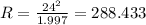 R=\frac{24^2}{1.997} = 288.433