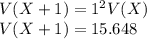 V(X+1) = 1^{2} V(X)\\V(X+1) = 15.648