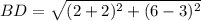 BD=\sqrt{(2+2)^2+(6-3)^2}