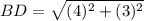 BD=\sqrt{(4)^2+(3)^2}