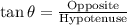 \tan \theta=\frac{\text{Opposite}}{\text{Hypotenuse}}