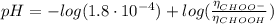 pH = -log(1.8 \cdot 10^{-4}) + log(\frac{\eta_{CHOO^{-}}}{\eta_{CHOOH}})