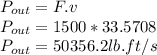 P_{out}=F.v\\ P_{out}=1500*33.5708 \\ P_{out}=50356.2 lb.ft/s