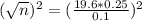 (\sqrt{n})^{2} = (\frac{19.6*0.25}{0.1})^{2}