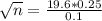 \sqrt{n} = \frac{19.6*0.25}{0.1}
