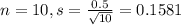 n = 10, s = \frac{0.5}{\sqrt{10}} = 0.1581