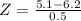 Z = \frac{5.1 - 6.2}{0.5}