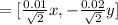 = [\frac{0.01}{\sqrt{2} }x , - \frac{0.02}{\sqrt{2} } y]