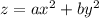 z =  ax^2  + by^2