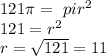 121 \pi = \ pi r^{2} \\121=r^{2}\\ r= \sqrt{121}=11