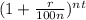 ( 1+ \frac{r}{100n}) ^ {nt}