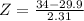 Z = \frac{34 - 29.9}{2.31}