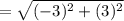 =\sqrt{    (-3)^{2}  + (3)^{2}                    }