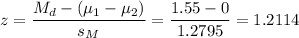 z=\dfrac{M_d-(\mu_1-\mu_2)}{s_M}=\dfrac{1.55-0}{1.2795}=1.2114