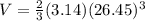 V=\frac{2}{3} (3.14)(26.45)^3