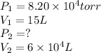 P_1=8.20\times 10^4torr\\V_1=15L\\P_2=?\\V_2=6\times 10^4L