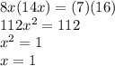 8x(14x) = (7)(16) \\ 112x^2 = 112 \\ x^2=1 \\ x=1