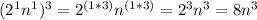 (2^1n^1)^3=2^{(1*3)}n^{(1*3)}=2^3n^3=8n^3