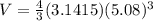 V= \frac{4}{3} (3.1415) (5.08)^{3}