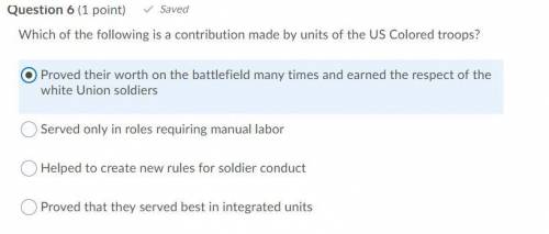 Help please:/ Which of the following is a contribution made by units of the US Colored t O Helped to