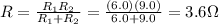 R=\frac{R_1 R_2}{R_1+R_2}=\frac{(6.0)(9.0)}{6.0+9.0}=3.6 \Omega