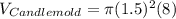 V_{Candle mold}  = \pi (1.5)^{2} (8)