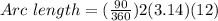 Arc \ length=(\frac{90}{360} ) 2 (3.14)(12)