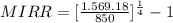 MIRR =  [\frac{1.569.18}{850}]^{\frac{1}{4}} - 1