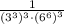 \frac{1}{\left(3^{3})^3 \cdot (6^{6}\right)^{3}}