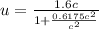 u=\frac{1.6c}{1+\frac{0.6175c^2}{c^2}}
