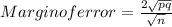 Margin of error = \frac{2\sqrt{pq} }{\sqrt{n} }