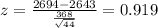 z = \frac{2694-2643}{\frac{368}{\sqrt{44}}}= 0.919