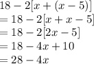 18 -2 [x + (x - 5)]  \\  = 18 - 2 [x + x - 5]  \\  = 18 - 2 [2x - 5] \\  = 18 -4x  + 10 \\  = 28 - 4x \\