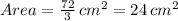 Area=\frac{72}{3} \,cm^2 =24\,cm^2