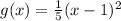 g(x)=\frac{1}{5} (x-1)^2