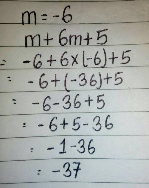Evaluate the expression when m= -6. m+6m + 5